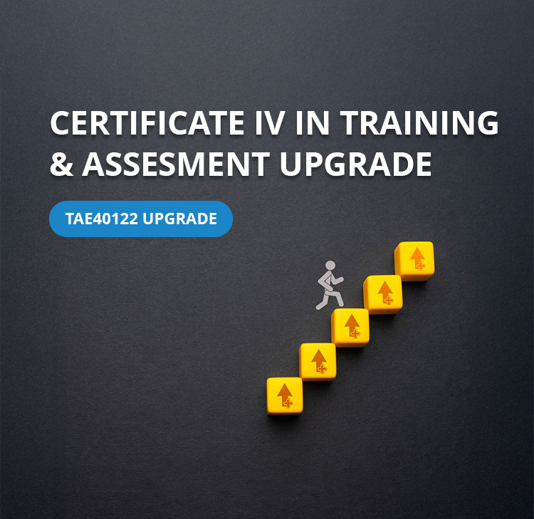 Certificate IV in Training and Assessment Upgrade - TAE40122